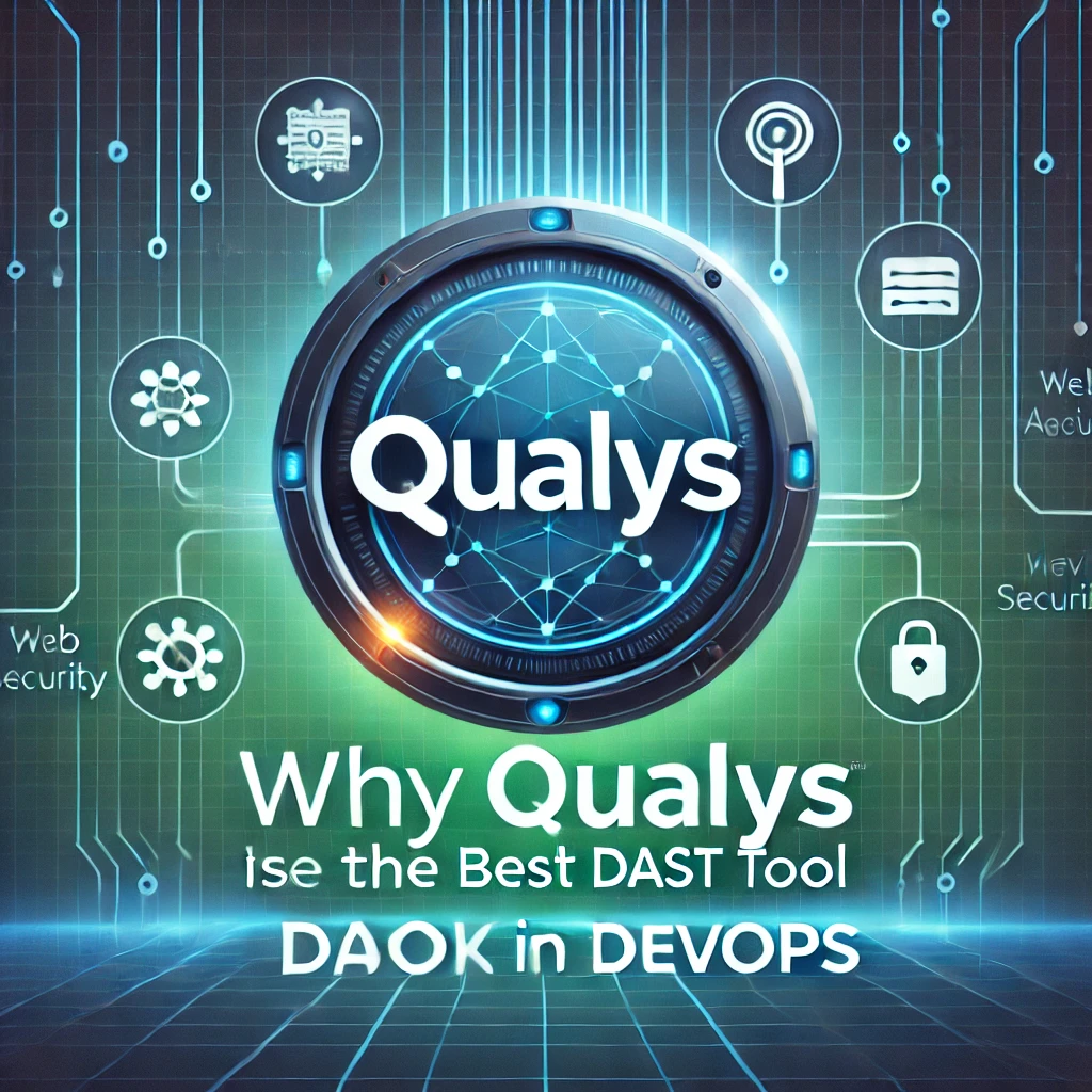 Why Qualys is the best DAST tool in DevOps