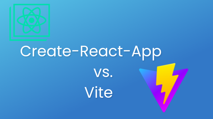 Create-React-App vs. Vite