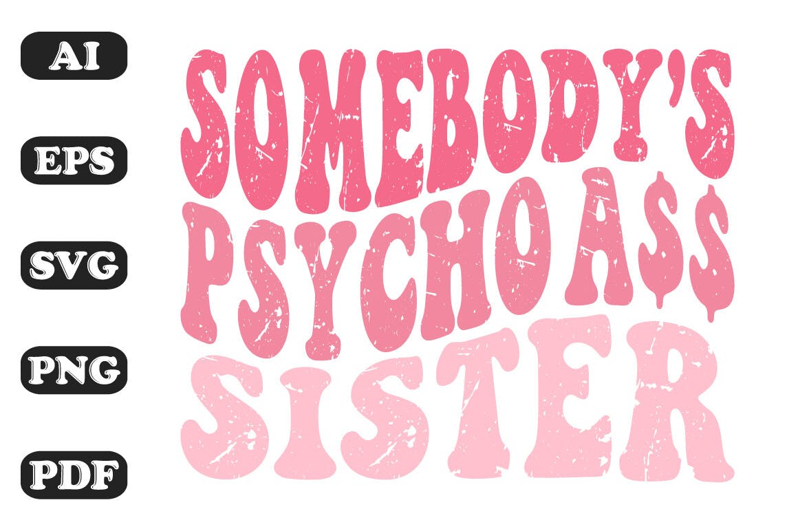 Somebody’s Psycho Sister Wavy SVG Design