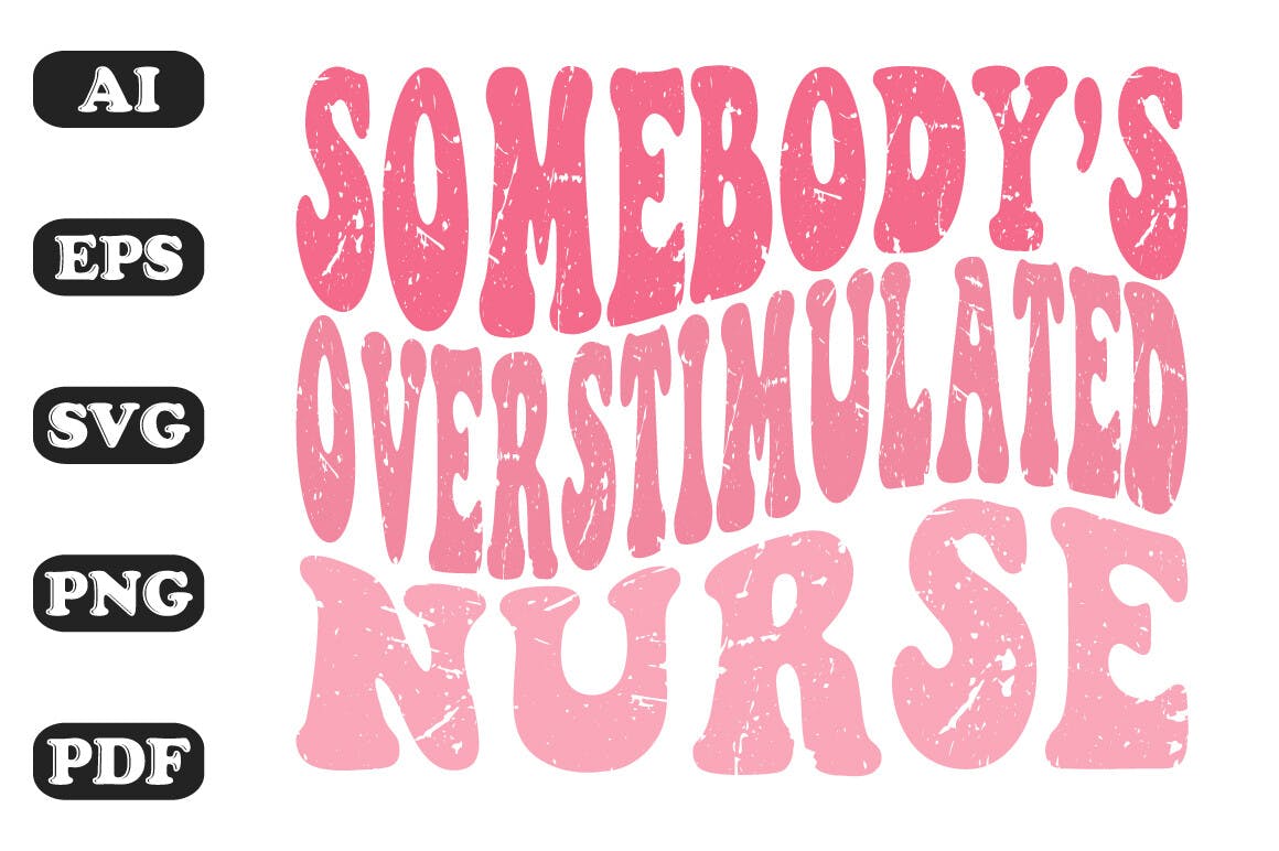 Somebody's Overstimulated Nurse Wavy SVG