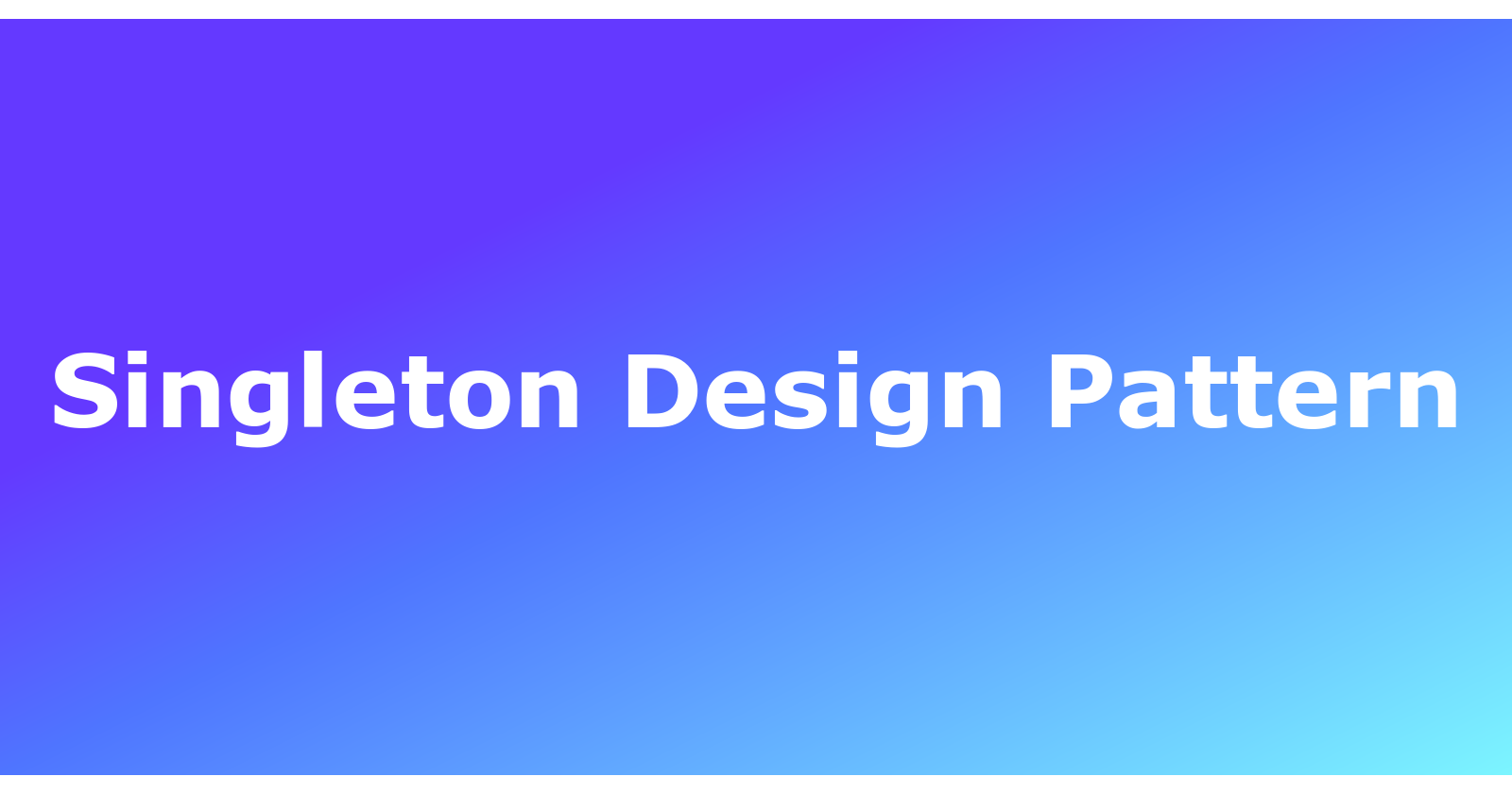 Singleton Design Pattern