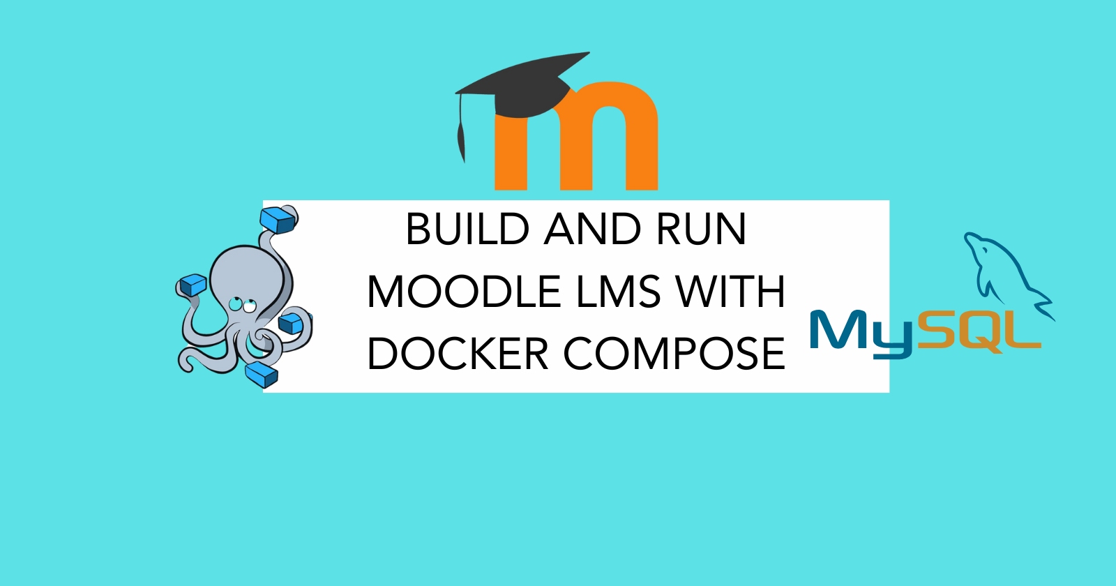 RUN Moodle LMS as a Container with Docker Compose