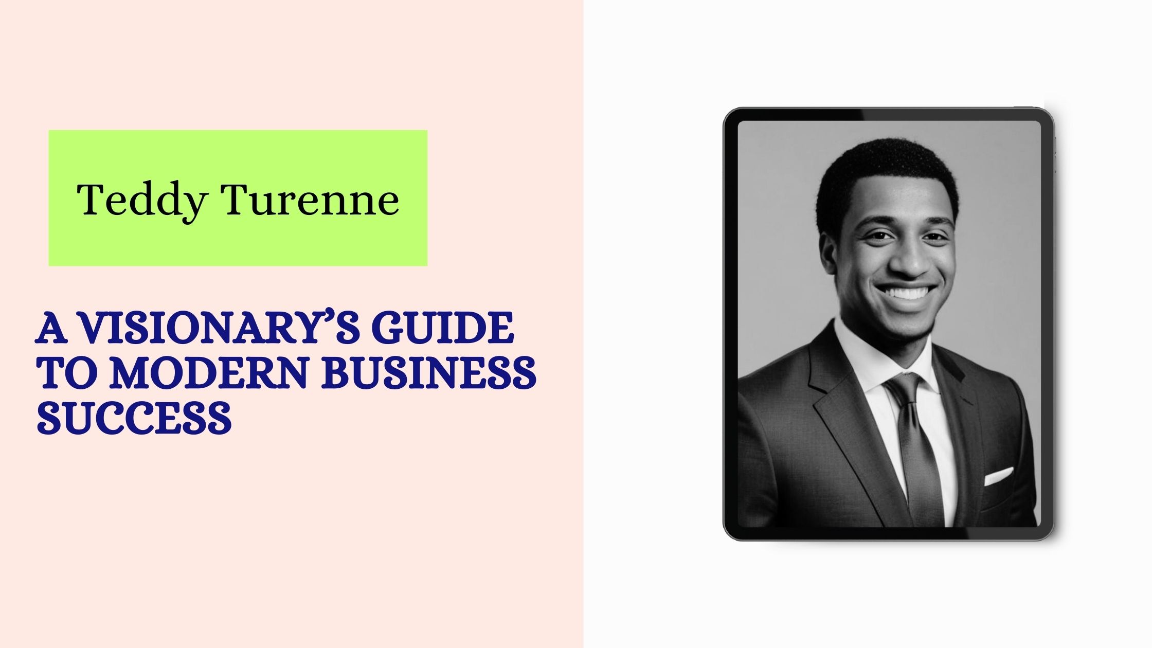 Teddy Turenne: A Visionary’s Guide to Modern Business Success