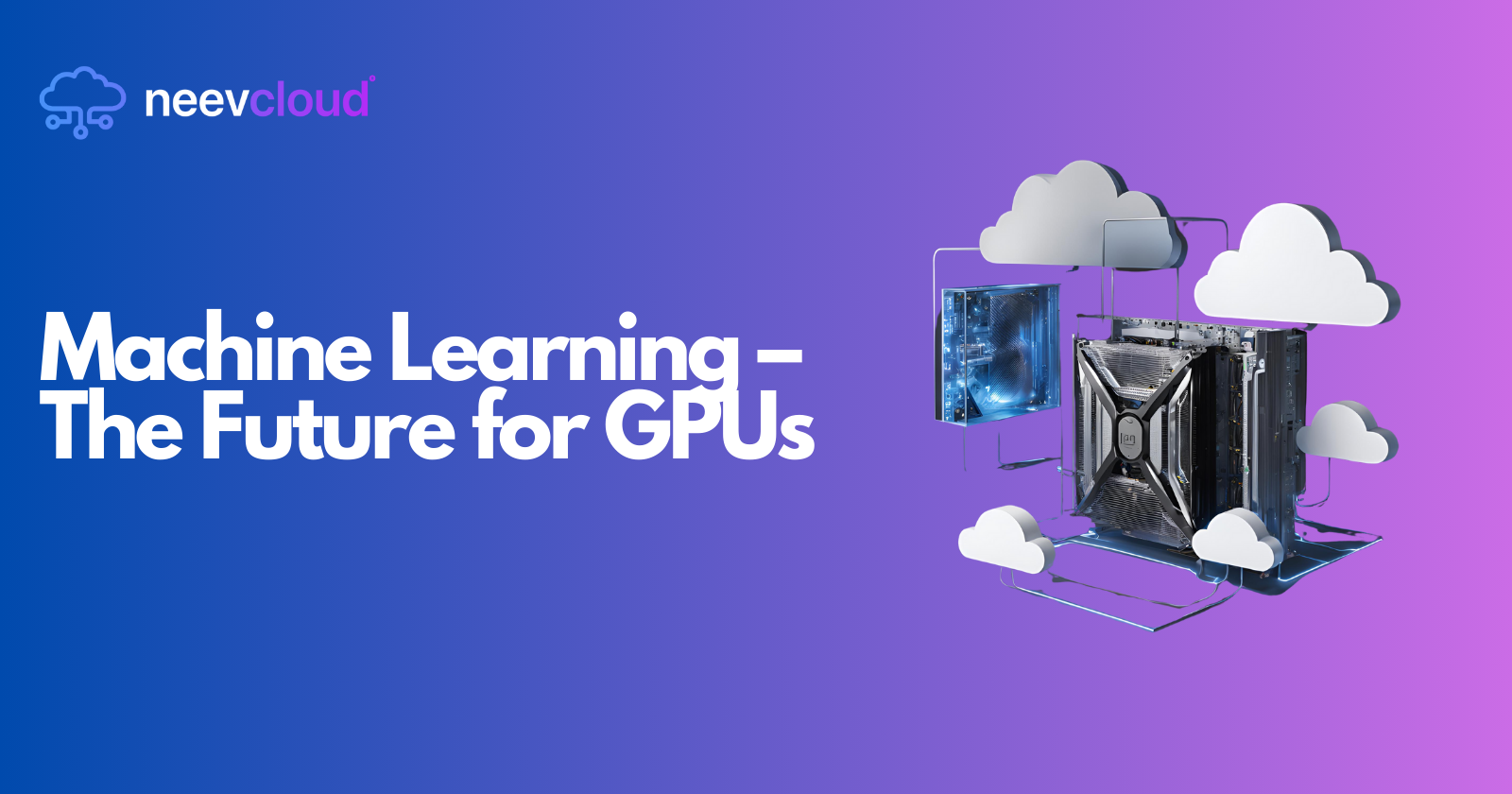 Machine Learning – The Future for GPUs