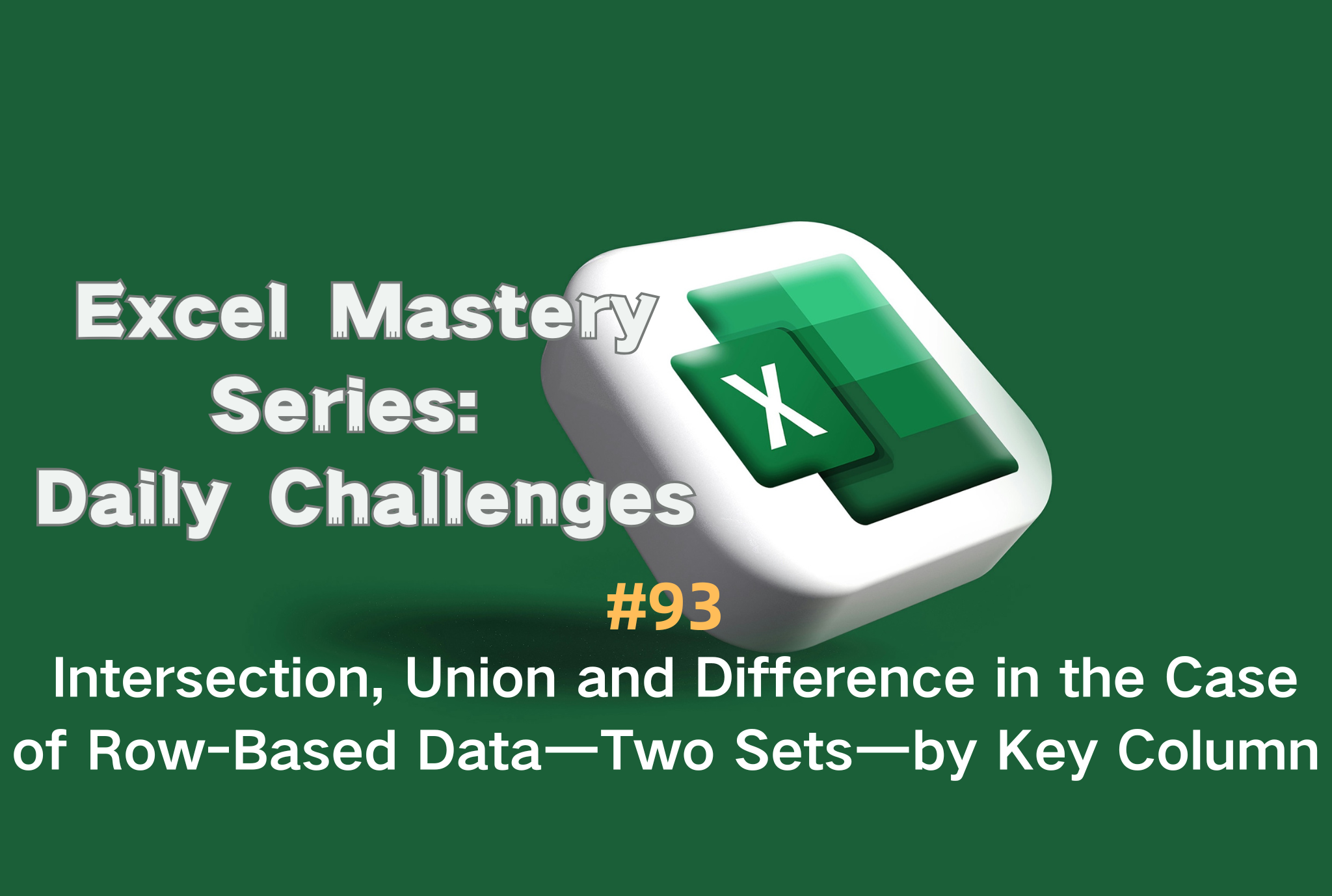 #93 — Intersection, Union and Difference in the Case of Row-Based Data — Two Sets — by Key Column