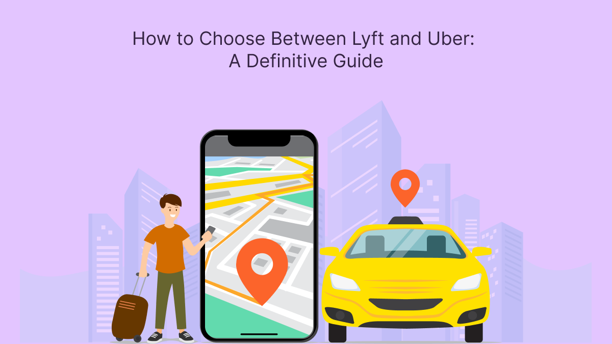 How to Choose Between Lyft and Uber: A Definitive Guide