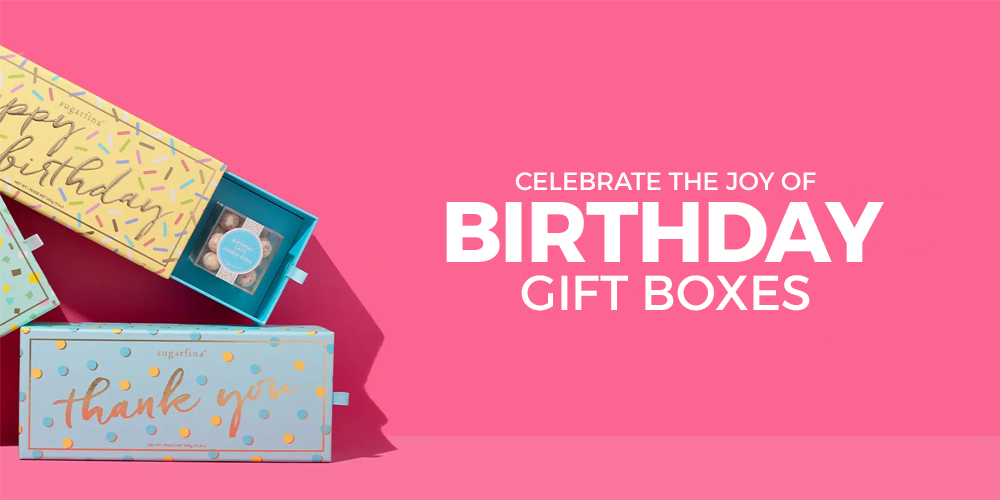 Celebrate The Joy of Birthday Gift Boxes