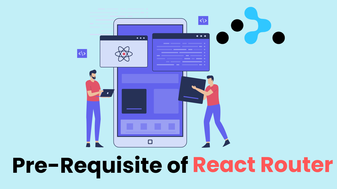 Pre-Requisite of Routing in React JS