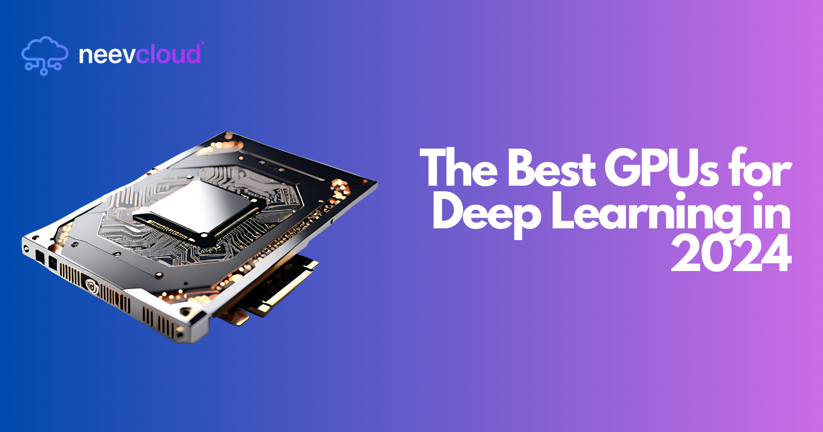 The Best GPUs for Deep Learning in 2024