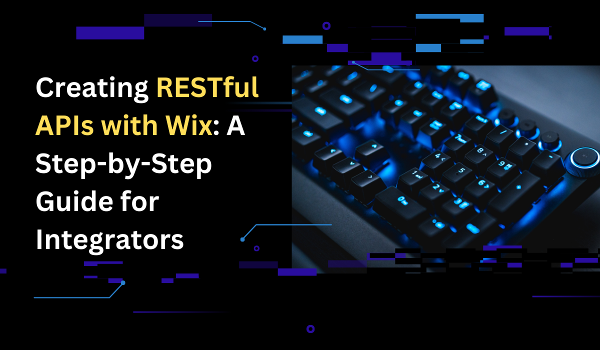 Creating RESTful APIs with Wix: A Step-by-Step Guide for Integrators