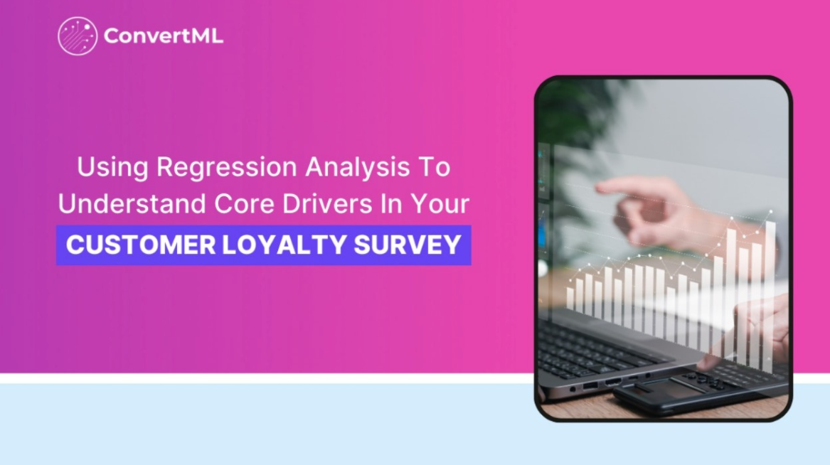 Using Regression Analysis To Understand Core Drivers In Your Customer Loyalty Survey