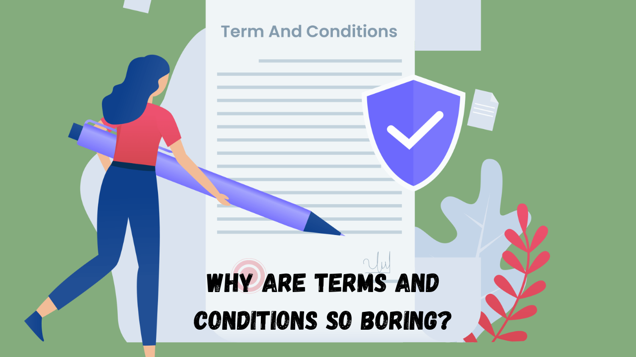 Why Are Terms and Conditions So Boring?