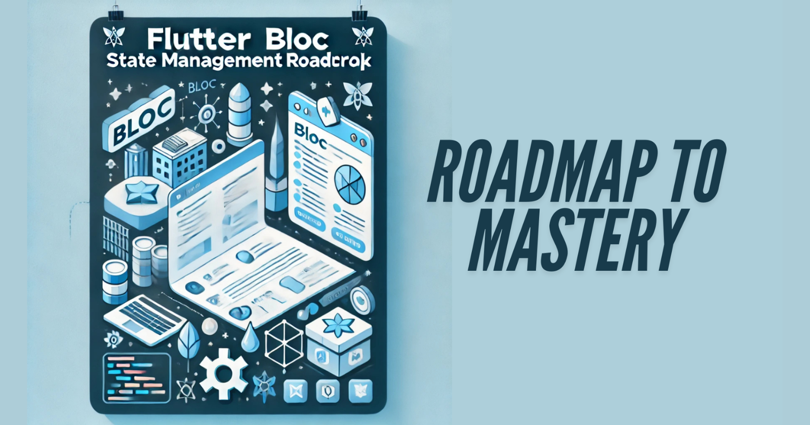 Flutter Bloc State Management Roadmap: Chapter 1 — Roadmap to Mastery