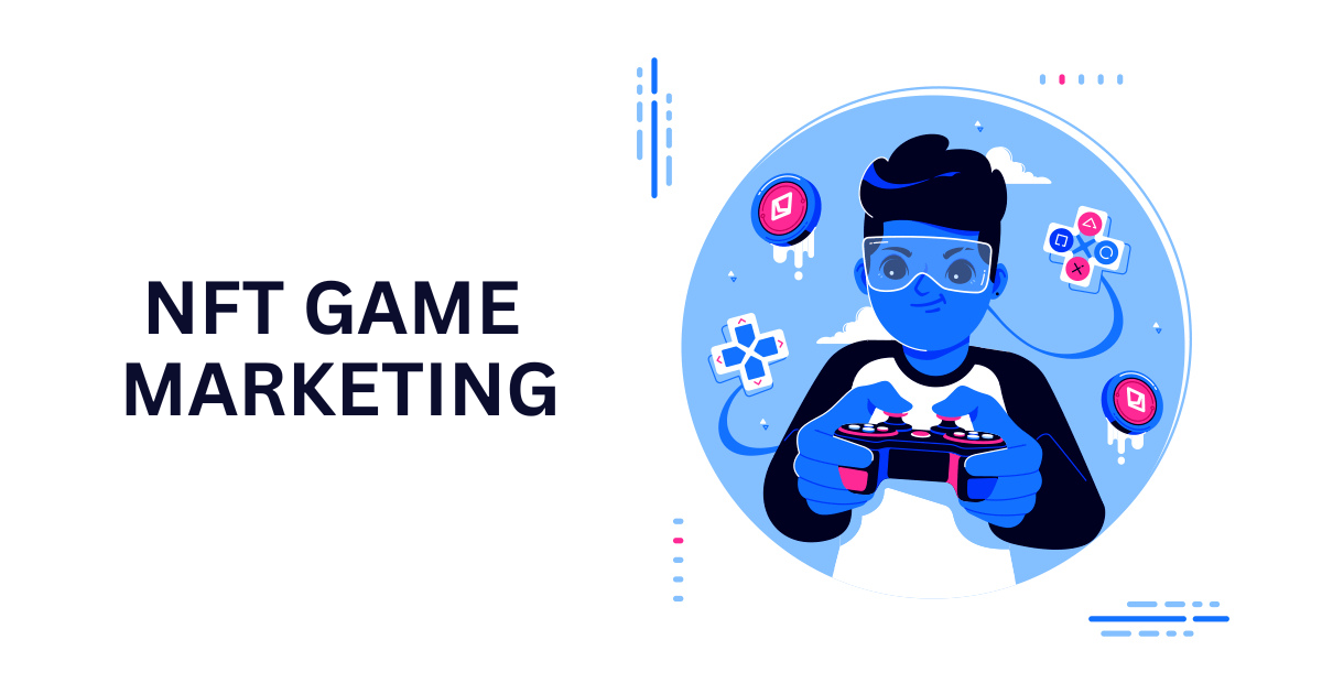 Why Is NFT Game Marketing Essential for Project Growth?
