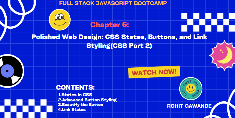 Chapter 5: Advanced CSS (Part 2) - Pseudo-Selectors, Hover Effects, and CSS States