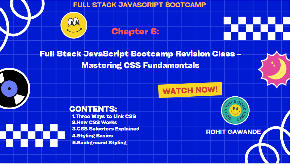 Chapter 6: Full Stack JavaScript Bootcamp Revision Class – Mastering CSS Fundamentals