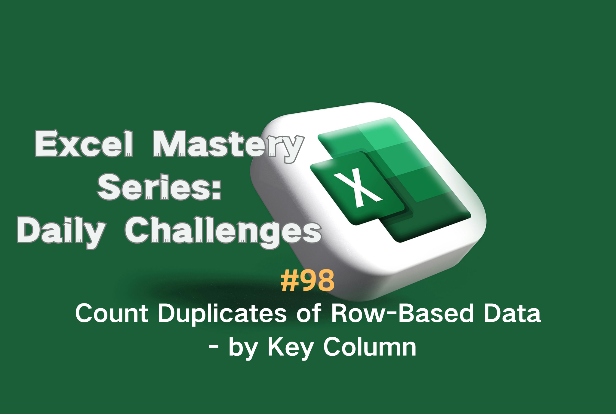 #98 — Count Duplicates of Row-Based Data — by Key Column