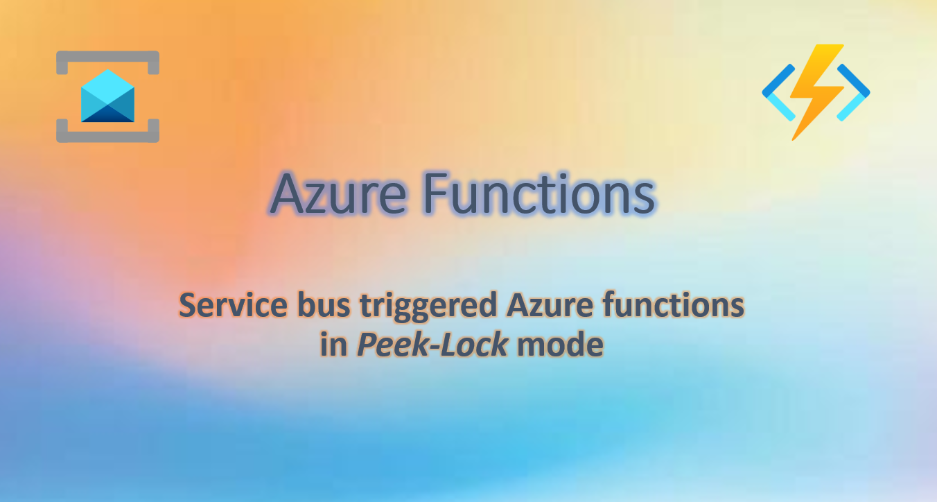 Service bus triggered Azure functions in Peek-Lock mode