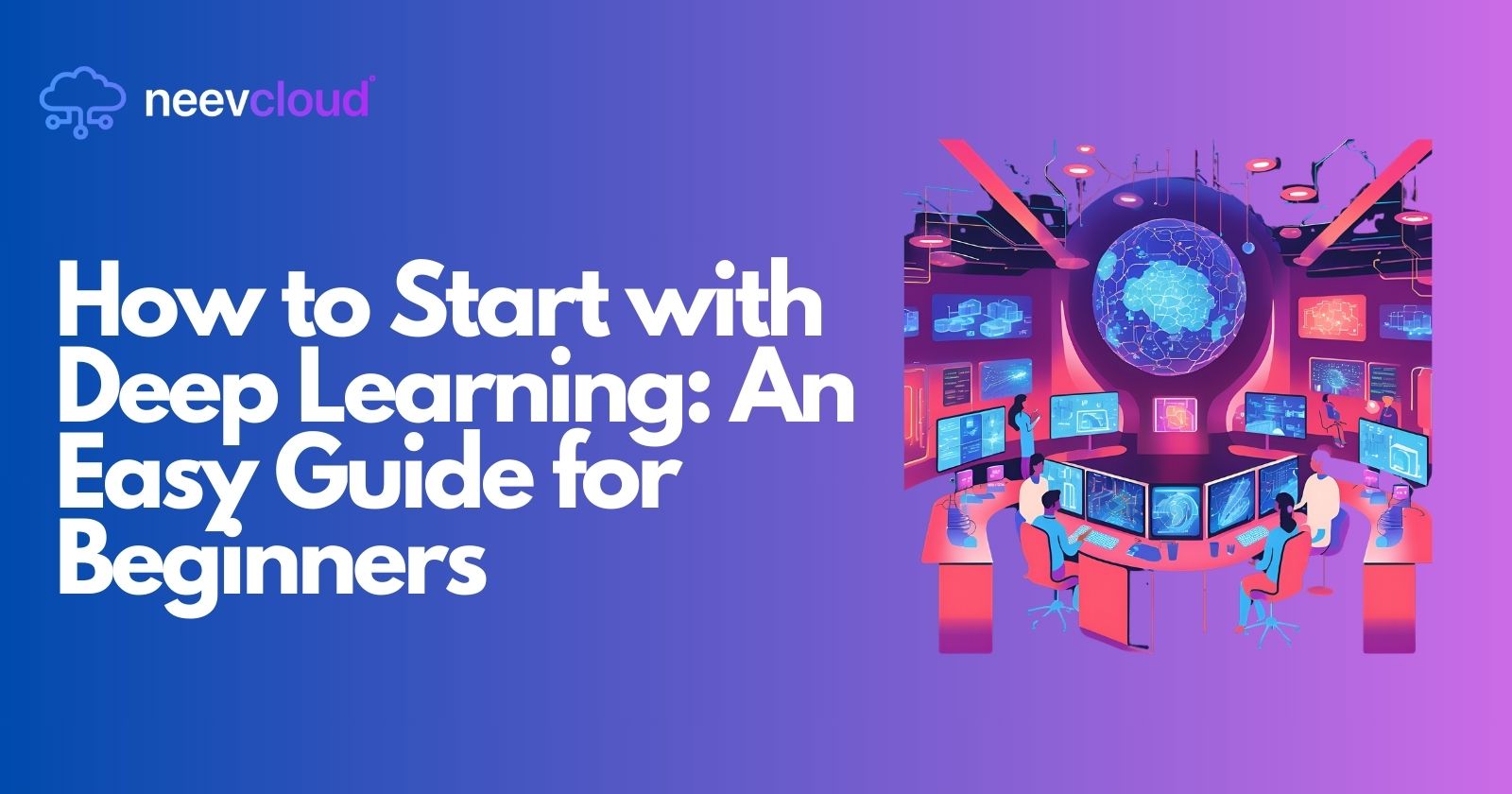 How to Start with Deep Learning: An Easy Guide for Beginners