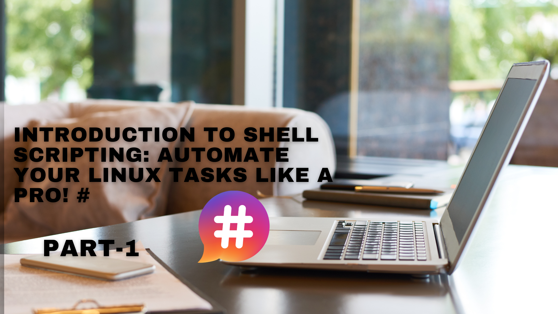 Introduction to Shell Scripting: Automate Your Linux Tasks Like a Pro! PART-1