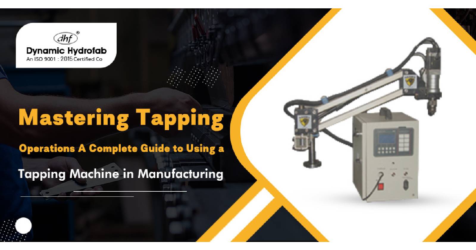 A complete guide to using a tapping machine in manufacturing