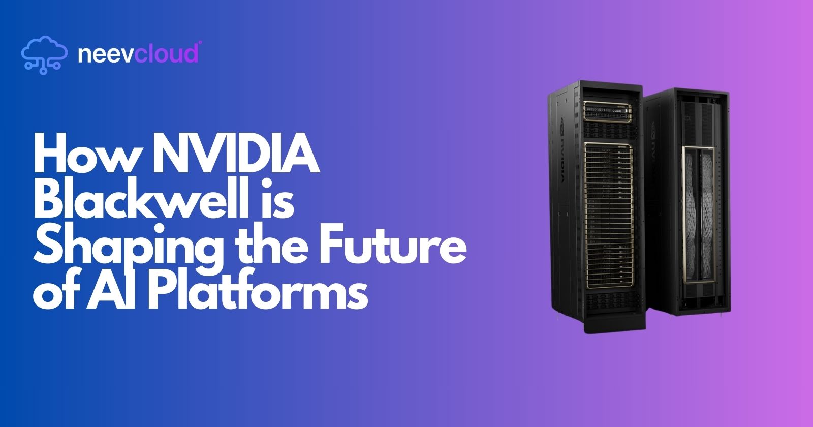 How NVIDIA Blackwell is Shaping the Future of AI Platforms