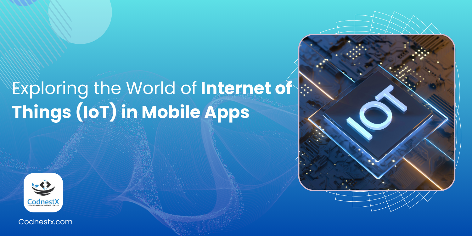 Exploring the World of Internet of Things (IoT) in Mobile Apps