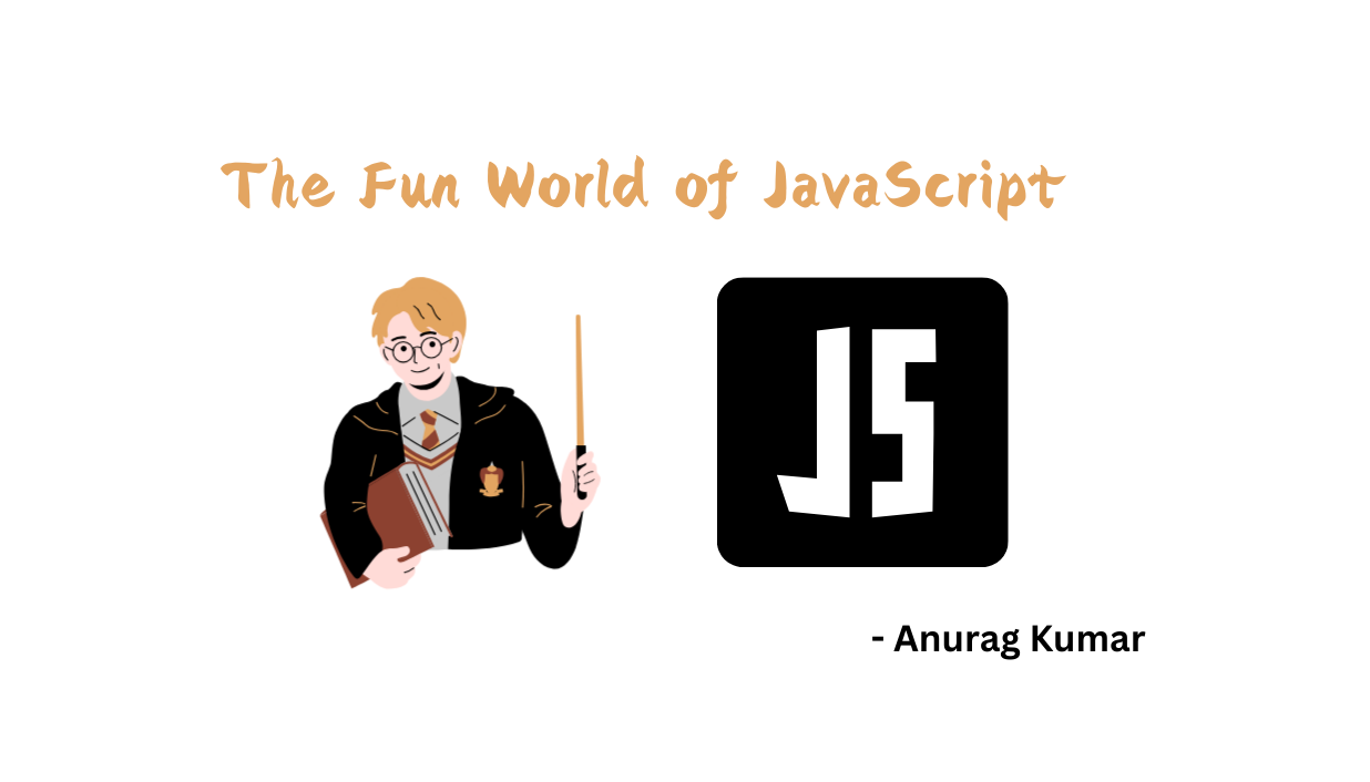 The Fun World of JavaScript