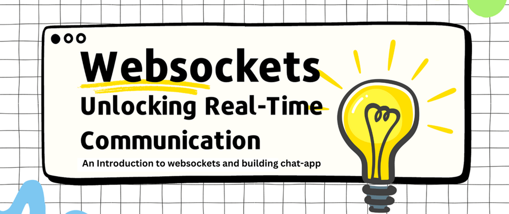 A Detailed Guide to WebSockets: Real-Time Communication Simplified