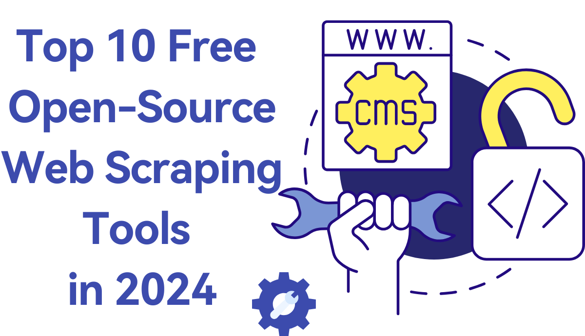 Top 10 Free Open-Source Web Scraping Tools in 2024