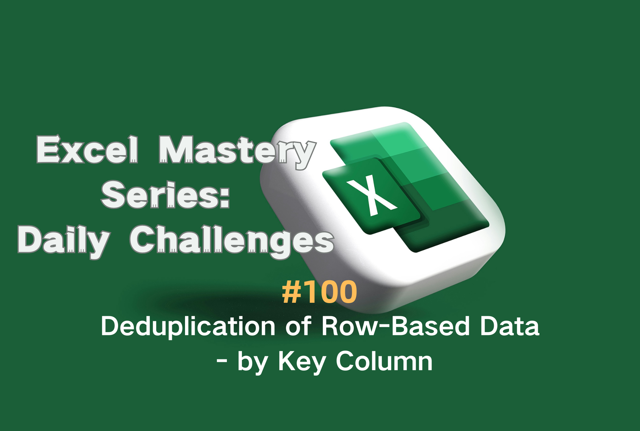 #100 — Deduplication of Row-Based Data — by Key Column