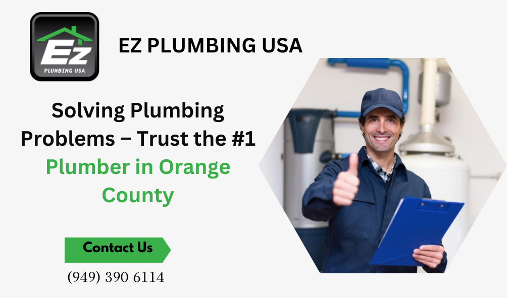 Solving Plumbing Problems – Trust the #1 Plumber in Orange County