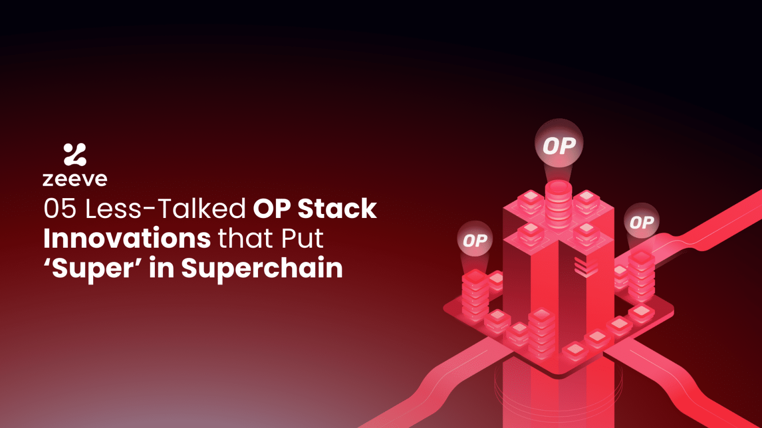 05 Less-Talked OP Stack Features that Put ‘Super’ in Superchain