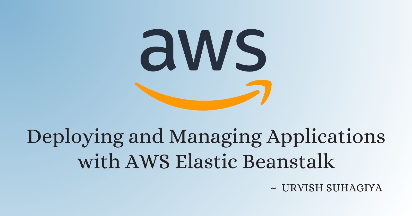 Deploying and Managing Applications with AWS Elastic Beanstalk