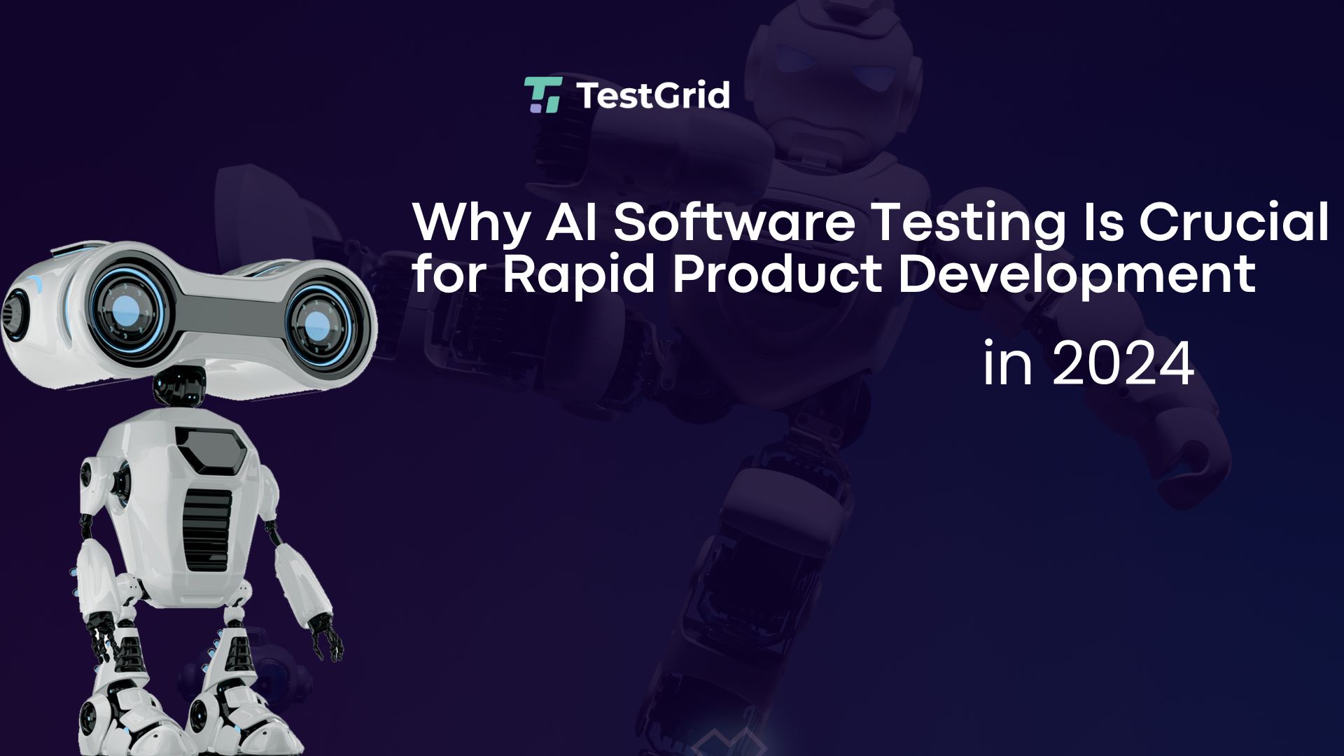 Why AI Software Testing Is Crucial for Rapid Product Development in 2024