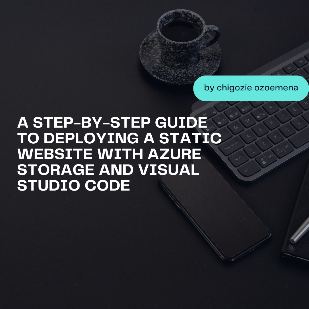 Deploying a Static Website with Azure Storage and Visual Studio Code