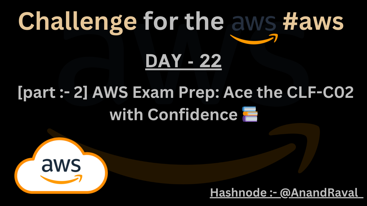 DAY 22 : [part :- 2] AWS Exam Prep: Ace the CLF-C02 with Confidence 📚