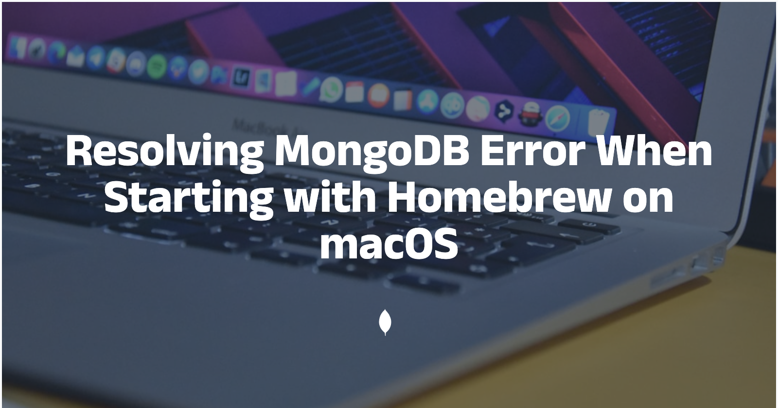 Resolving MongoDB Error When Starting with Homebrew on macOS