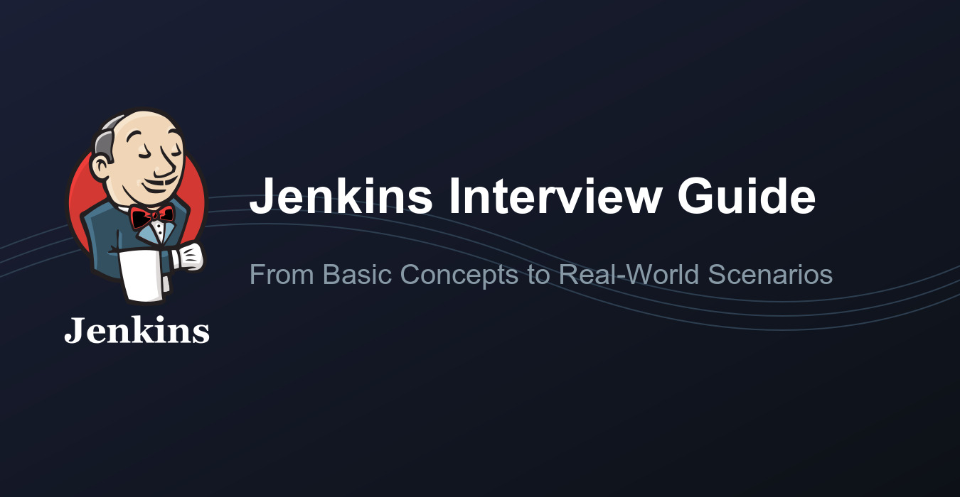 Jenkins Interview Guide: From Basic Concepts to Real-World Scenarios