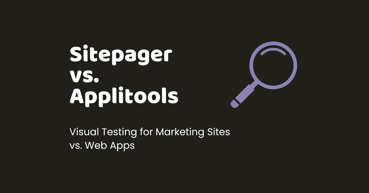 Sitepager vs. Applitools: Which Visual Testing Tool is Right for You?