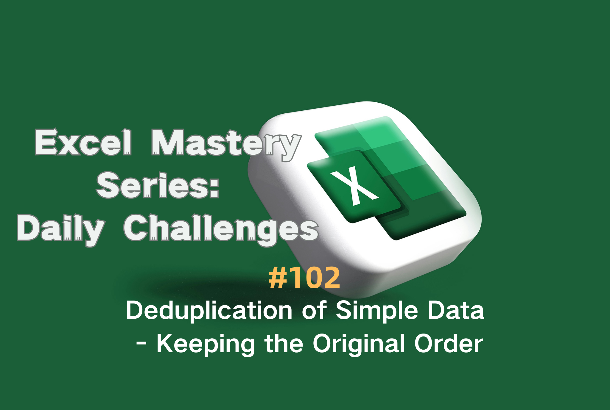 #102 — Deduplication of Simple Data — Keeping the Original Order