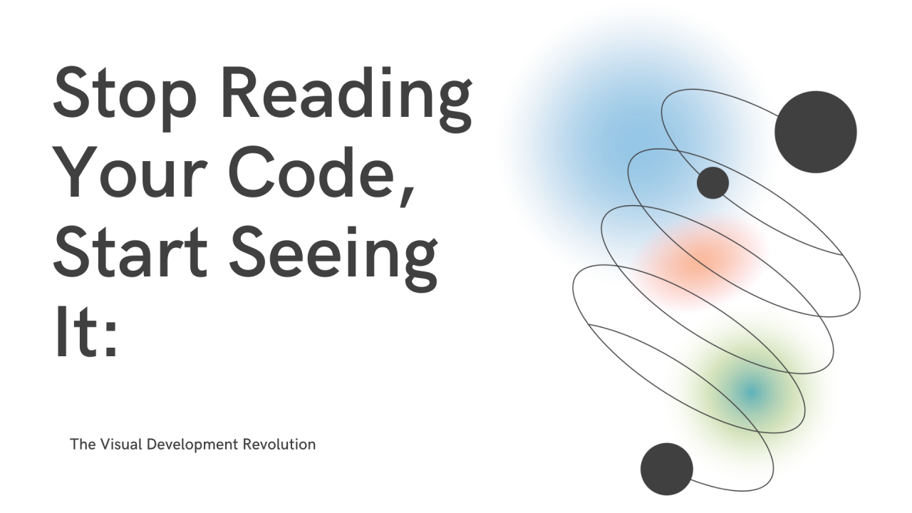 Stop Reading Your Code, Start Seeing It: The Visual Development Revolution