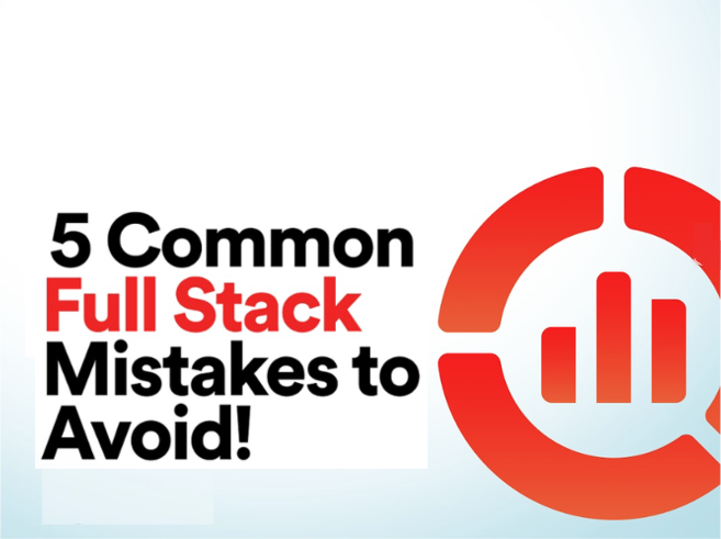 Full Stack Development for Beginners: Mistakes to Avoid