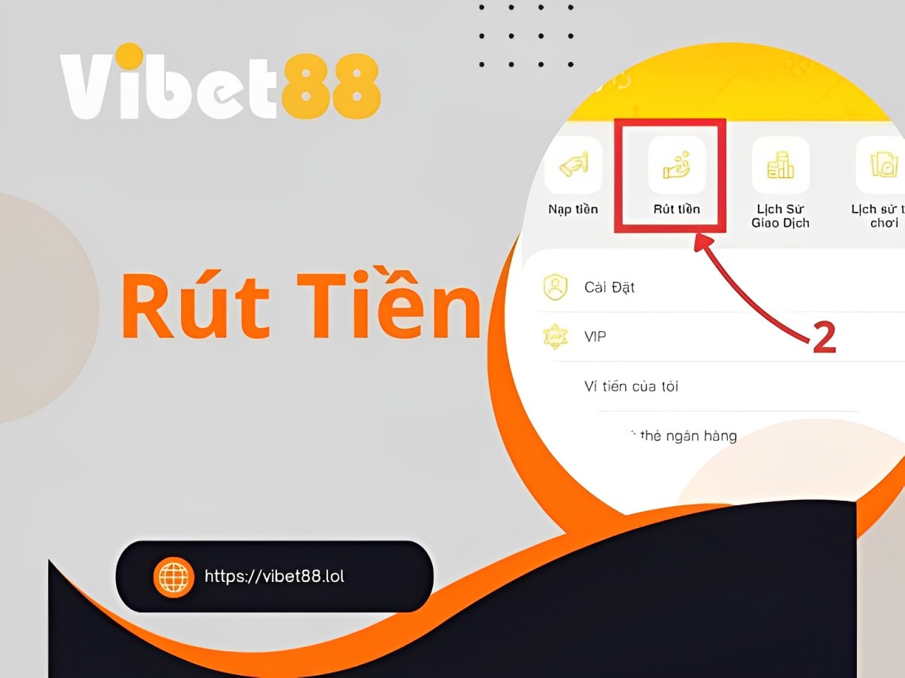 Hướng Dẫn Rút Tiền VIBET88 Nhận Tiền Nhanh Chóng Và Đơn Giản