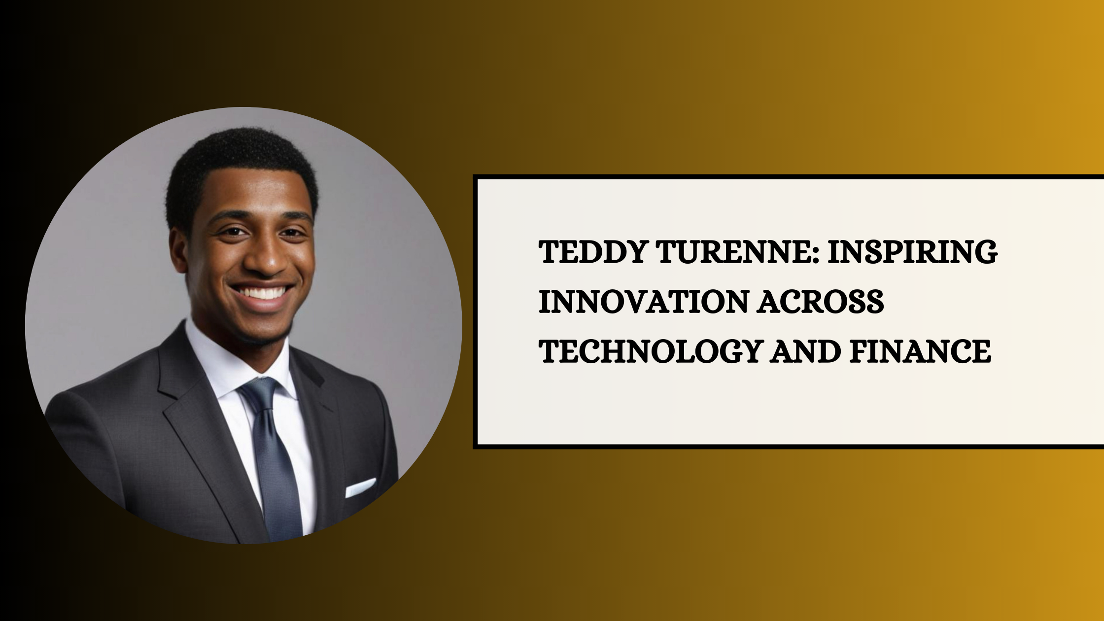 Teddy Turenne: Inspiring Innovation Across Technology and Finance