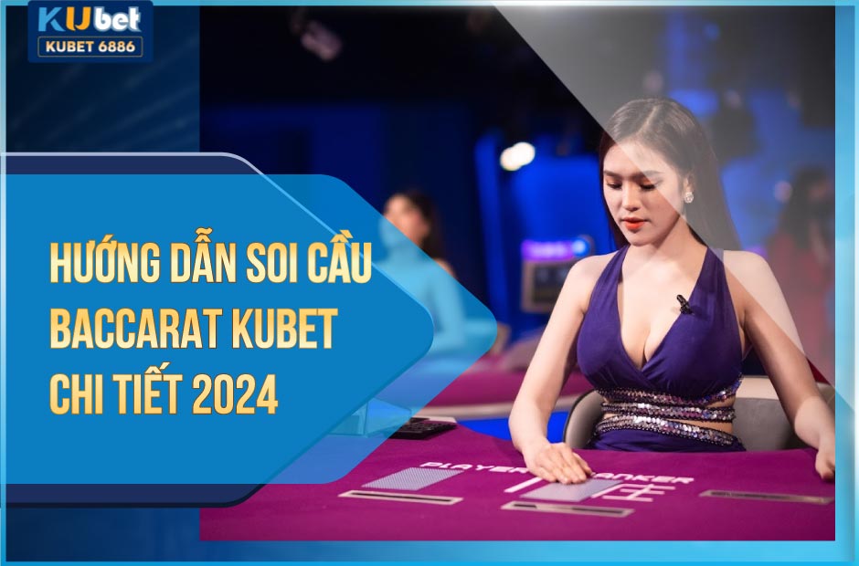 Guide to Baccarat Trend Analysis at Kubet in 2024