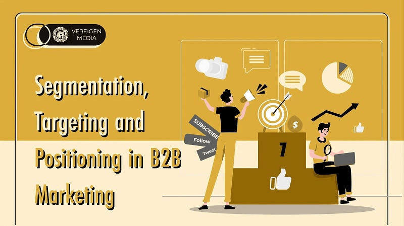 Segmentation, Targeting and Positioning in B2B Marketing