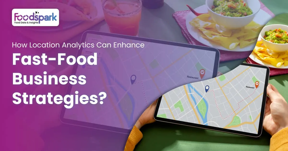 How Location Analytics Can Enhance Fast Food Business Strategies?