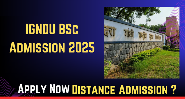 IGNOU B.Sc. 2025: Eligibility, Fees, and How to Apply Online