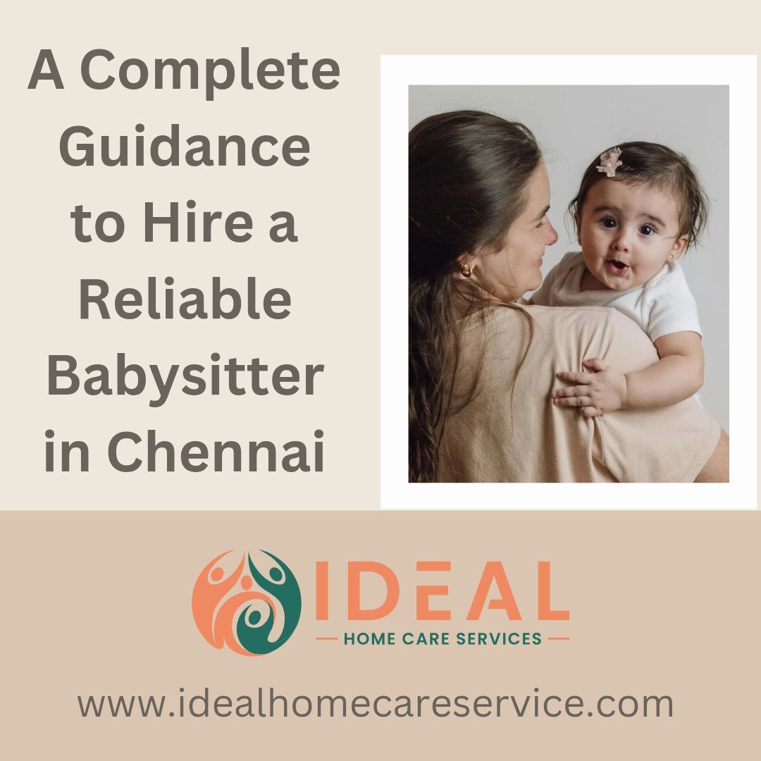 Reliable Babysitter in Chennai
A Complete Guidance to Hire a Reliable Babysitter in Chennai